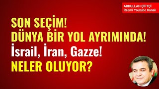 SON SEÇİM DÜNYA BİR YOL AYIRIMINDA İSRAİL İRAN LÜBNAN GAZZE NELER OLUYOR Abdullah Çiftçi [upl. by Banna]