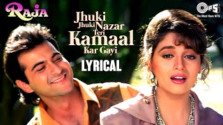 Jhuki Jhuki Nazar Teri Kamaal  Lyrical  Raja  Madhuri Dixit  Sanjay  Alka Yagnik  Udit Narayan [upl. by Kaplan]