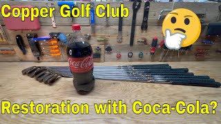 Restoring Beryllium Copper Golf Clubs With CocaCola How To Polish Golf Copper Golf Clubs With Coke [upl. by Kaitlin146]