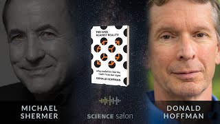 Michael Shermer with Dr Donald Hoffman — The Case Against Reality SCIENCE SALON  78 [upl. by Drol133]