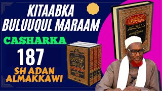 Kitaabka Buluuqul Maraam 187 aad Sh Adan Almakkawiحفظه الله [upl. by Elboa]