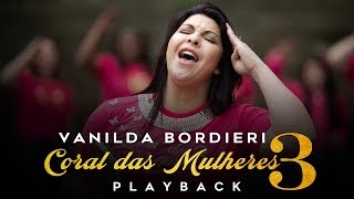 Vanilda Bordieri  Coral Das Mulheres 3  PLAYBACK [upl. by Htur160]