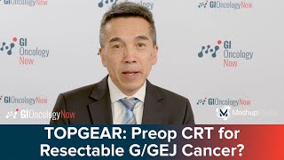 Preoperative CRT Versus Perioperative CT for Gastric Cancer The TOPGEAR Study [upl. by Wynnie]