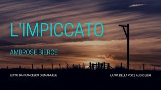 Limpiccato  Ambrose Bierce  Audiolibro ITA [upl. by Schuh]