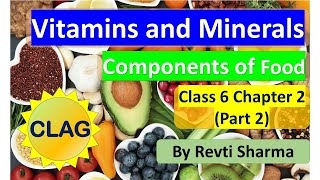 Vitamins and Minerals Class 6 Chapter 2 Components of Food  Part 2  Science [upl. by Ynattirb717]