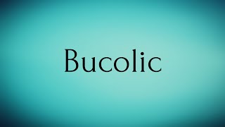 Bucolic  Bucolic Meaning  Pronunciation of Bucolic  Bucolic – English Word of the Day [upl. by Ylrac]