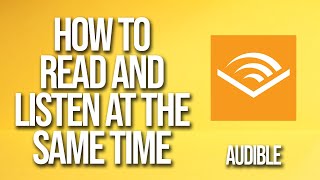 How To Read And Listen At The Same Time Audible Tutorial [upl. by Nylecyoj848]