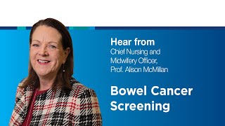 Bowel Cancer Screening  Hear from Chief Nursing and Midwifery Officer Professor Alison McMillan [upl. by Jarrod]