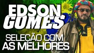 EDSON GOMES  AS MELHORES [upl. by Alenas]