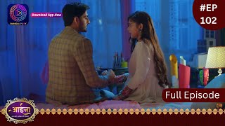 Aaina  6 April 2024  Full Episode 102  आईना   Dangal TV [upl. by Ennoryt211]