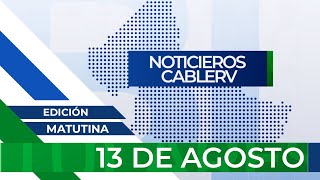 Noticieros CABLERV Edición Matutina  13 de agosto del 2024 [upl. by Selij474]