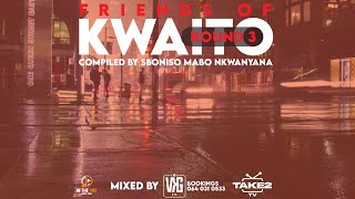 FRIENDS OF KWAITO Round 3  COMPILED BY Sboniso Mabo Nkwanyana  MIXED BY VKG [upl. by Jerad]