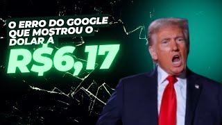 Dólar à R617 Foi na Verdade um ERRO do GOOGLE [upl. by Erlinna909]