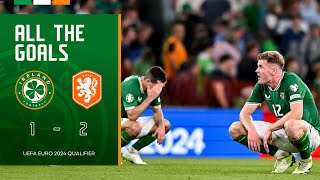 ALL THE GOALS  Ireland 12 Netherlands  UEFA Euro 2024 Qualifier Highlights [upl. by Anderea929]