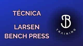 LARSEN BENCH PRESS  Técnica correcta [upl. by Reta632]