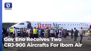 Gov Eno Receives Two CRJ 900 Aircrafts For Ibom Air [upl. by Sadella]