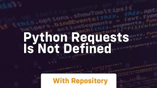 python requests is not defined [upl. by Aznerol275]