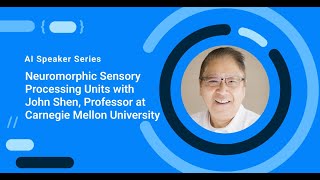 Neuromorphic Sensory Processing Units with John Shen [upl. by Ahseina]