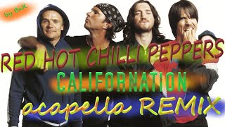 Red Hot Chilli Peppers  Californication ACAPELLA mix by BaX  chords you can play on guitar [upl. by Farman]