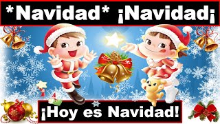 NAVIDAD NAVIDAD ¡HOY ES NAVIDAD Villancico Navideño [upl. by Larue625]