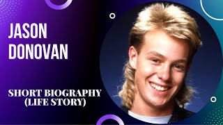 Jason Donovan Short Biography Life Story [upl. by Oicam191]