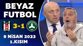 Beyaz Futbol 9 Nisan 2023 1Kısım  Beşiktaş 31 Giresunspor [upl. by Ekez]