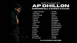 AP Dhillon All A to Z Song Slowed Reverb  Jukebox  AP Dhillon Gurinder Gill Shinda Kahlon [upl. by Guerin457]