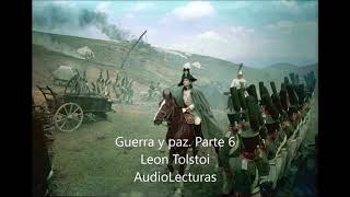 Leon Tolstoi quotGuerra y Paz Parte 6quot Audiolibro completo en español latino [upl. by Woodie927]