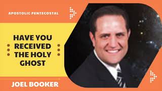 Have You Received the Holy Ghost by Joel Booker [upl. by Shaper991]