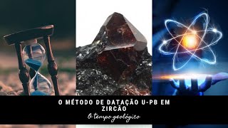 Como Funciona o Método de Datação UrânioChumbo em Zircão  O Tempo Geológico [upl. by Nicholl]