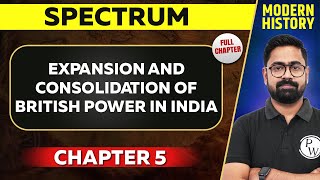 Expansion and Consolidation of British Power in India FULL CHAPTER  Spectrum Chapter 5 [upl. by Yeclek]