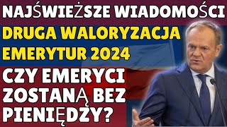 ❗️NAJŚWIEŻSZE WIADOMOŚCI Druga waloryzacja emerytur 2024  Czy emeryci zostaną bez pieniędzy [upl. by Fatsug]