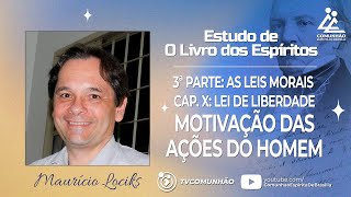 Maurício Lociks  LEI DE LIBERDADE MOTIVAÇÃO DAS AÇÕES DO HOMEM ESTUDO DE O LIVRO DOS ESPÍRITOS [upl. by Shelia]