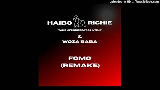 Haibo Richie amp Woza Baba  FOMO Remake [upl. by Ayhtin]