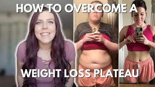 HOW TO OVERCOME A WEIGHT LOSS PLATEAU  My Top Tips for Getting Through a Plateau [upl. by Us]