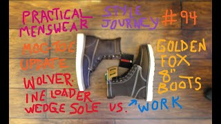 Practical Menswear Style Journey 94  Wolverine Loader  Golden Fox Moc Wedge Work Boots UPDATE [upl. by Ponce334]