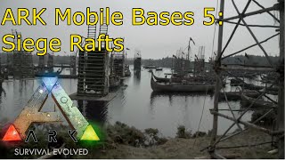 Ark Mobile Bases 5 Siege Rafts [upl. by Imotas]