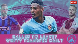 Is Haller LEAVING West Ham WHFTV Transfer Daily [upl. by Haddad56]