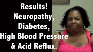 Results Neuropathy Diabetes High Blood Pressure and Acid Reflux [upl. by Afital666]