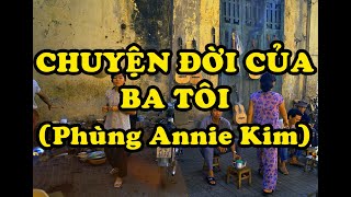 Chuyện Đời Của Ba Tôi Phùng Annie Kim  Tài Nguyễn Diễn Đọc [upl. by Fleurette]