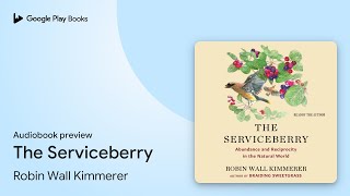 The Serviceberry by Robin Wall Kimmerer · Audiobook preview [upl. by Mitran]