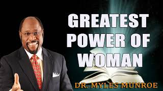 Greatest Power Of Woman Myles Munroe On How Female Strength Transforms The World MunroeGlobalcom [upl. by Anirt]