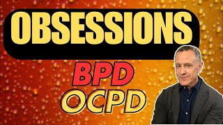 Obsessions BPD and OCPD [upl. by Sokairyk]