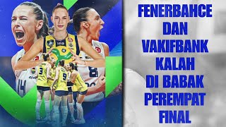 FENERBAHCE DAN VAKIFBANK KALAH DI BABAK PEREMPAT FINAL ‼️ [upl. by Barbabra446]