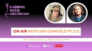 Gabbing with Girlfriends  On Air with Ian Camfield pt22 [upl. by Eimmaj]