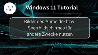 Bilder des Windows 11 Sperrbildschirmes für andere Zwecke nutzen Windows 11 Tutorial [upl. by Mead]