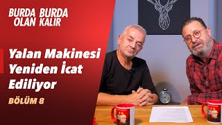 Yalan Makinesi Yeniden İcat Ediliyor  Burda Olan Burda Kalır  8Bölüm [upl. by Idok]