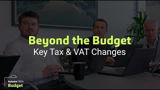 Beyond the Budget Key Tax amp VAT Changes [upl. by Luapnhoj]