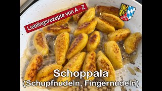 Meine Lieblingsrezepte Schoppala aus der Oberpfalz auch genannt Schupfnudeln Fingernudeln [upl. by Namas]