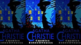 Los Cuentos Detectivescos De Agatha Christie  Novela Clásica De Misterio Y Suspenso  Audiolibro [upl. by Aroled678]